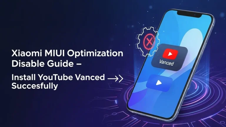 Xiaomi MIUI Optimization Disable Guide – Install YouTube Vanced Successfully